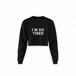I’m So Tired Crop Sweatshirt — Siyah — ön görünüm
