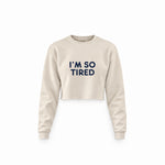 I’m So Tired Crop Sweatshirt — Krem — ön görünüm