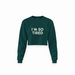 I’m So Tired Crop Sweatshirt — Koyu Yeşil — ön görünüm