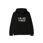 I’m So Tired Hoodie — Siyah — ön görünüm