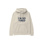 I’m So Tired Hoodie — Krem — ön görünüm