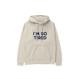 I’m So Tired Hoodie — Krem — ön görünüm