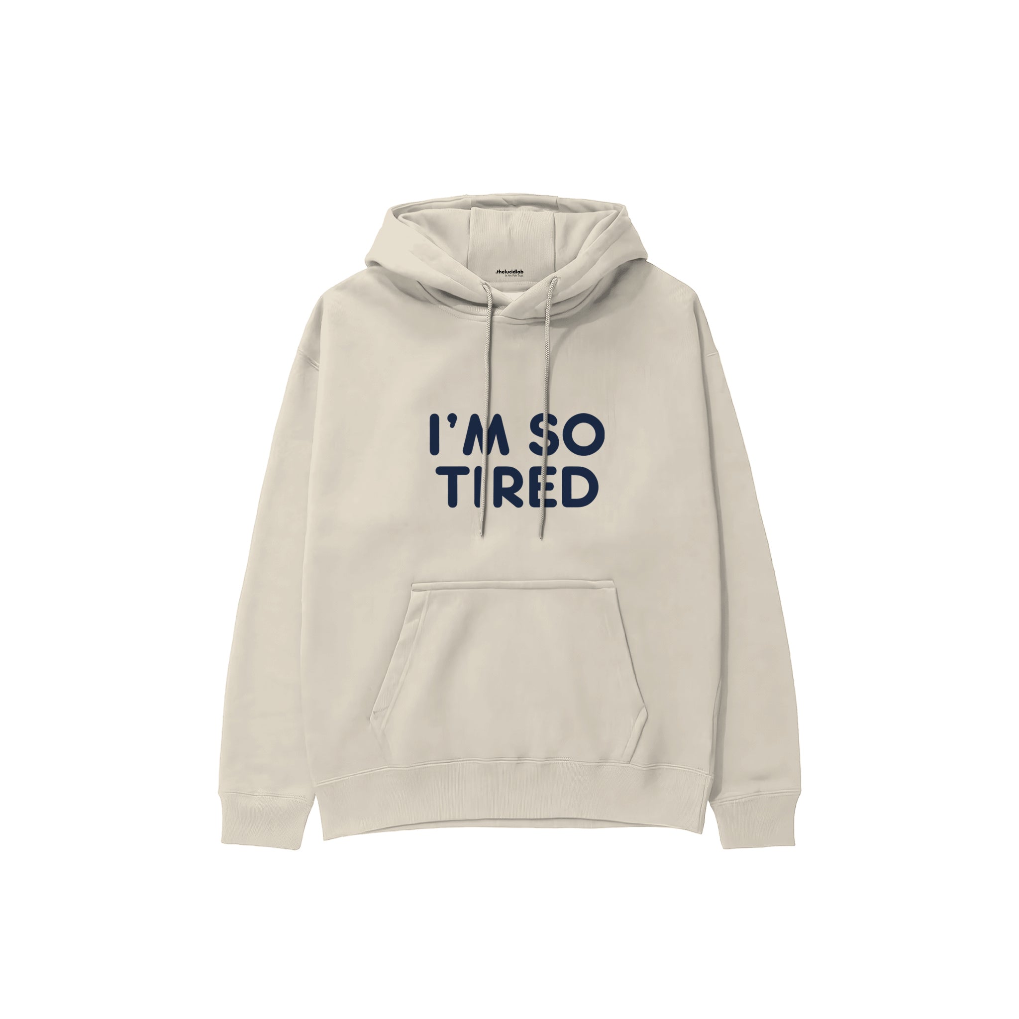 I’m So Tired Hoodie — Krem — ön görünüm
