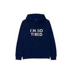 I’m So Tired Hoodie — Lacivert — ön görünüm