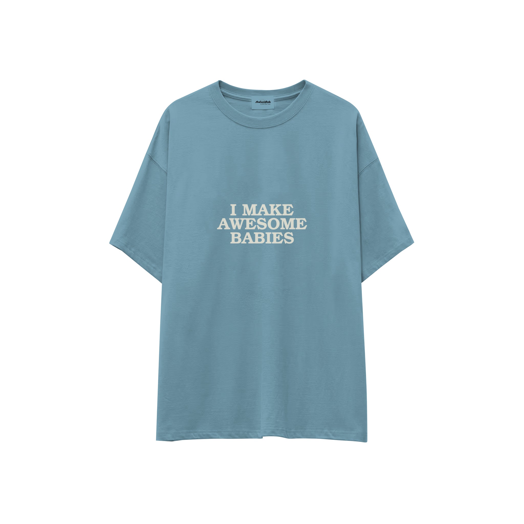 I Make Awesome Babies Oversize Tişört — Çelik Mavi — ön görünüm