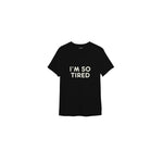I’m So Tired Tişört — Siyah — ön görünüm