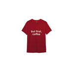 But First, Coffee Tişört — Kırmızı — ön görünüm