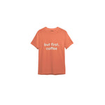 But First, Coffee Tişört — Somon — ön görünüm