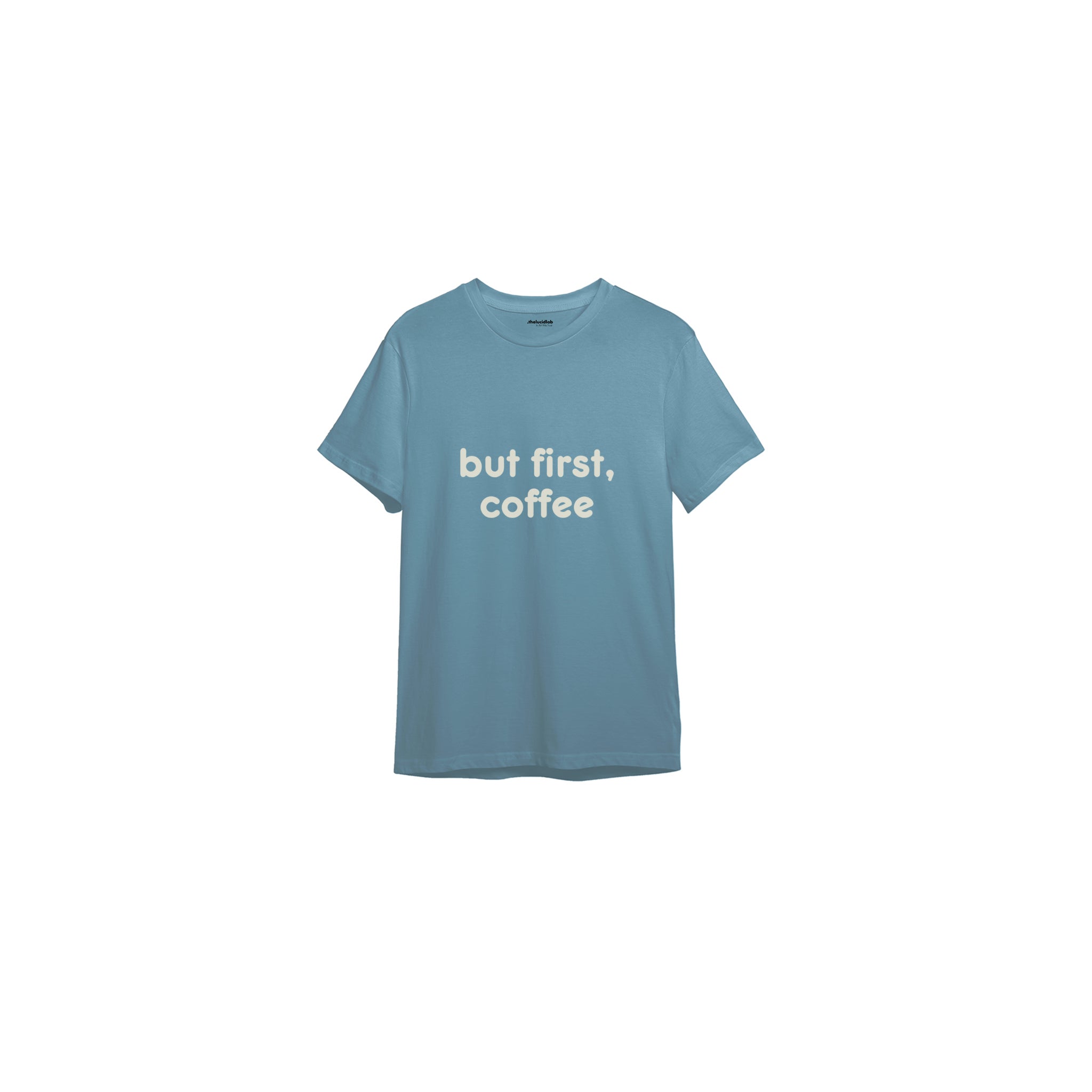 But First, Coffee Tişört — Çelik Mavi — ön görünüm