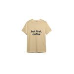 But First, Coffee Tişört — Krem — ön görünüm