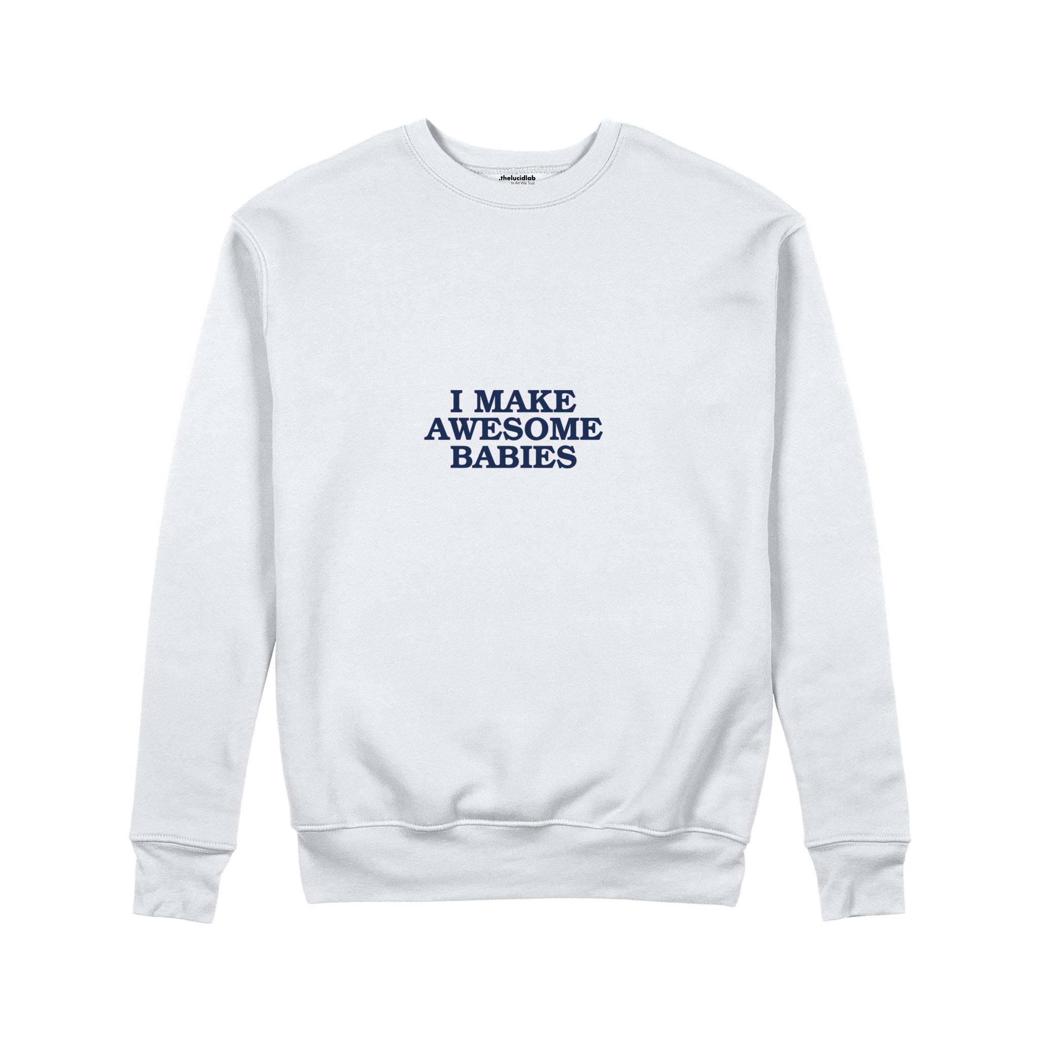 I Make Awesome Babies Sweatshirt — Beyaz — ön görünüm