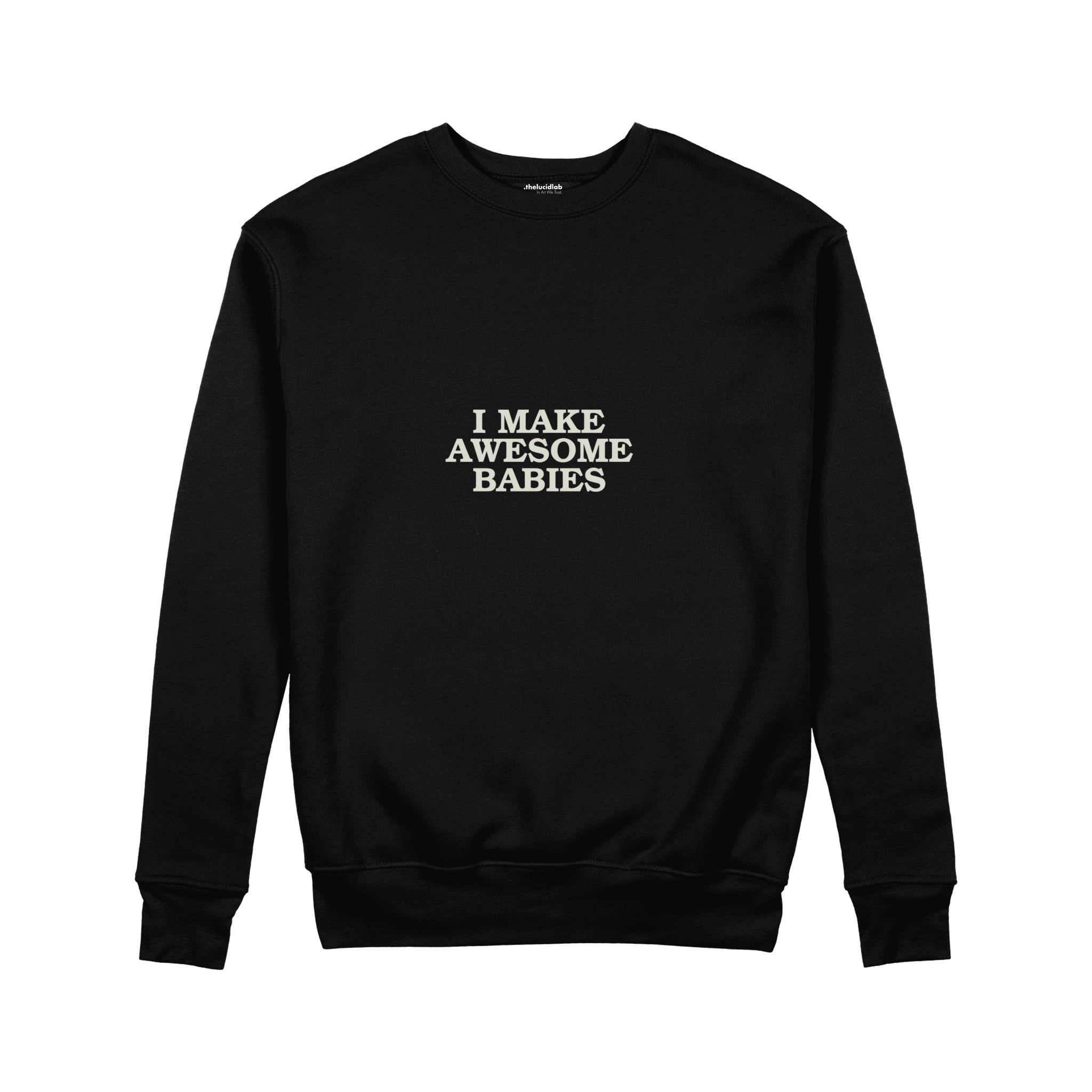 I Make Awesome Babies Sweatshirt — Siyah — ön görünüm