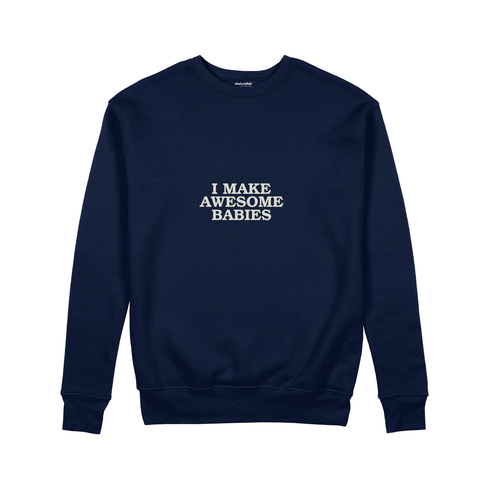 I Make Awesome Babies Sweatshirt — Lacivert — ön görünüm