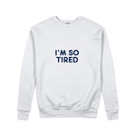 I’m So Tired Sweatshirt — Beyaz — ön görünüm