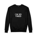 I’m So Tired Sweatshirt — Siyah — ön görünüm