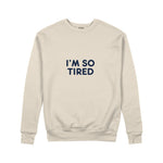 I’m So Tired Sweatshirt — Bej — ön görünüm