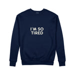I’m So Tired Sweatshirt — Lacivert — ön görünüm