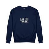 I’m So Tired Sweatshirt — Lacivert — ön görünüm