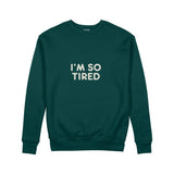 I’m So Tired Sweatshirt — Koyu Yeşil — ön görünüm