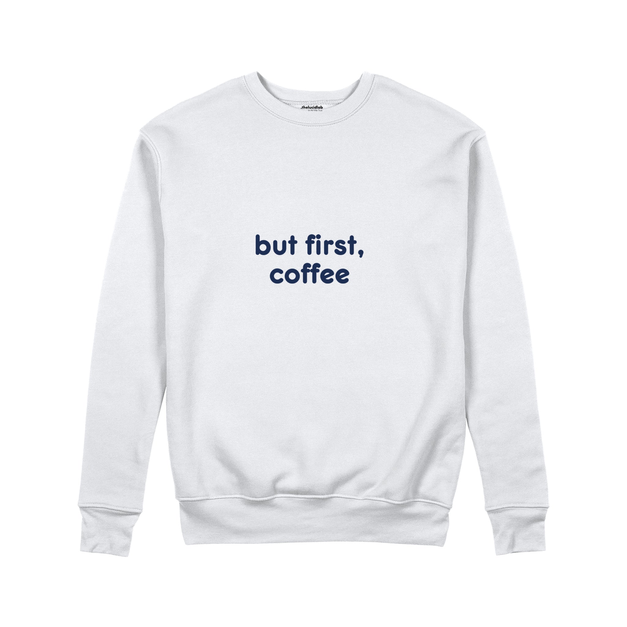 But First, Coffee Sweatshirt — Beyaz — ön görünüm