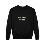 But First, Coffee Sweatshirt — Siyah — ön görünüm