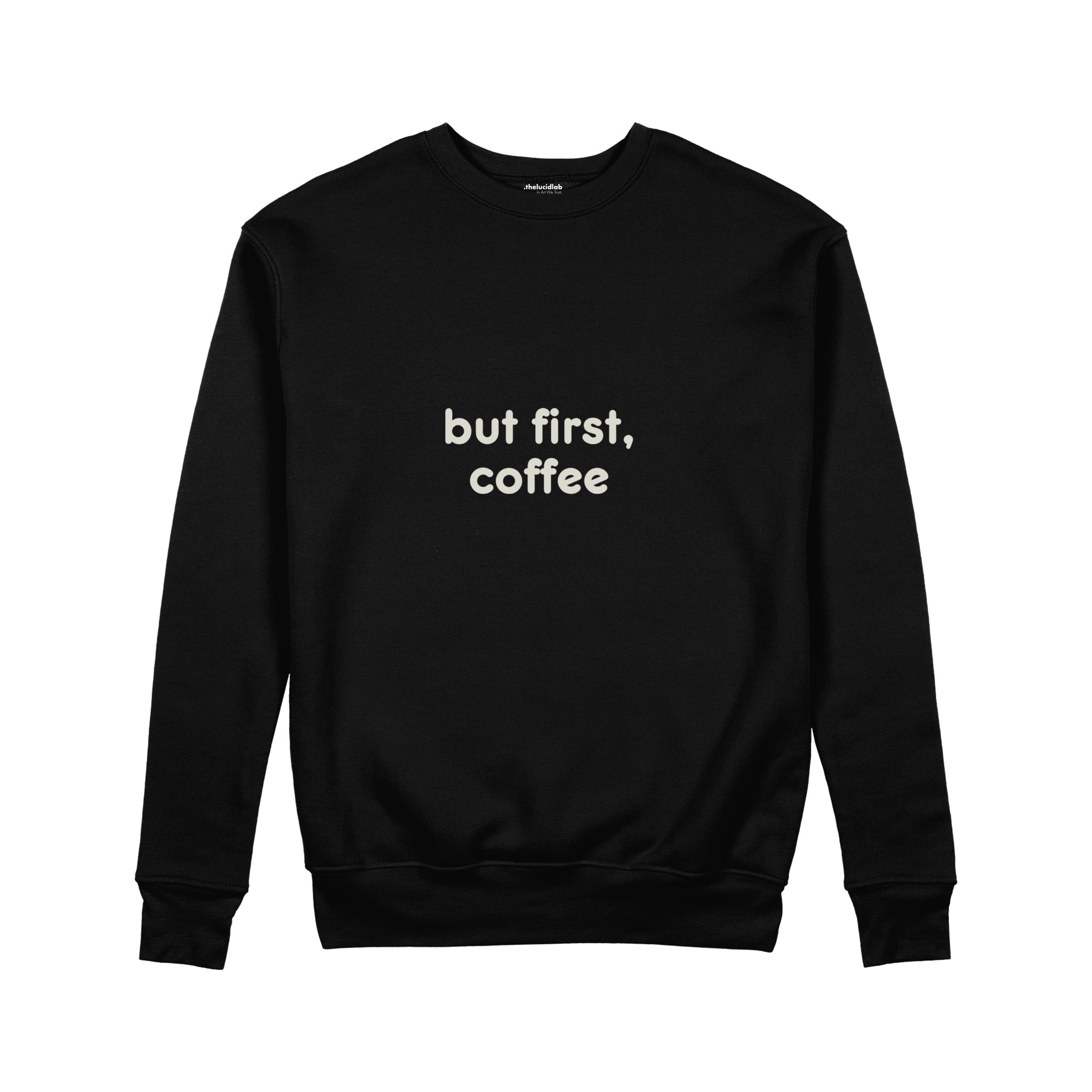 But First, Coffee Sweatshirt — Siyah — ön görünüm