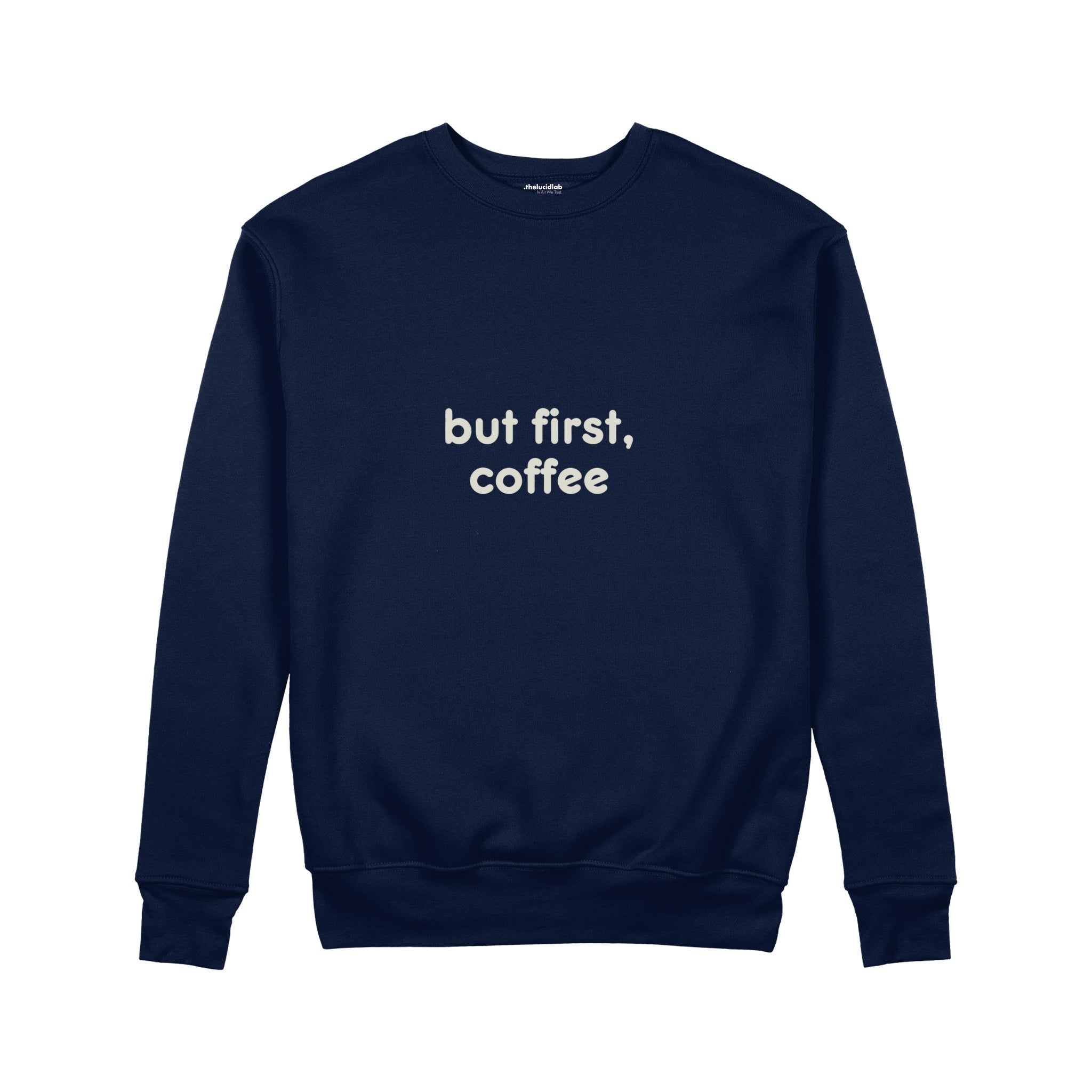 But First, Coffee Sweatshirt — Lacivert — ön görünüm