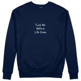 Fuck Me Before Life Does Sweatshirt - Lacivert - ön görünüm