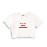 Fuck Me Like the Government Crop Tişört - beyaz
