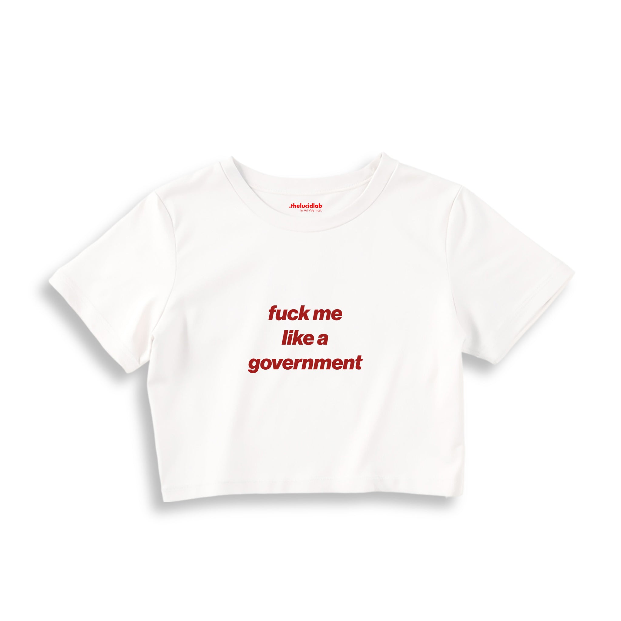 Fuck Me Like the Government Crop Tişört — Beyaz