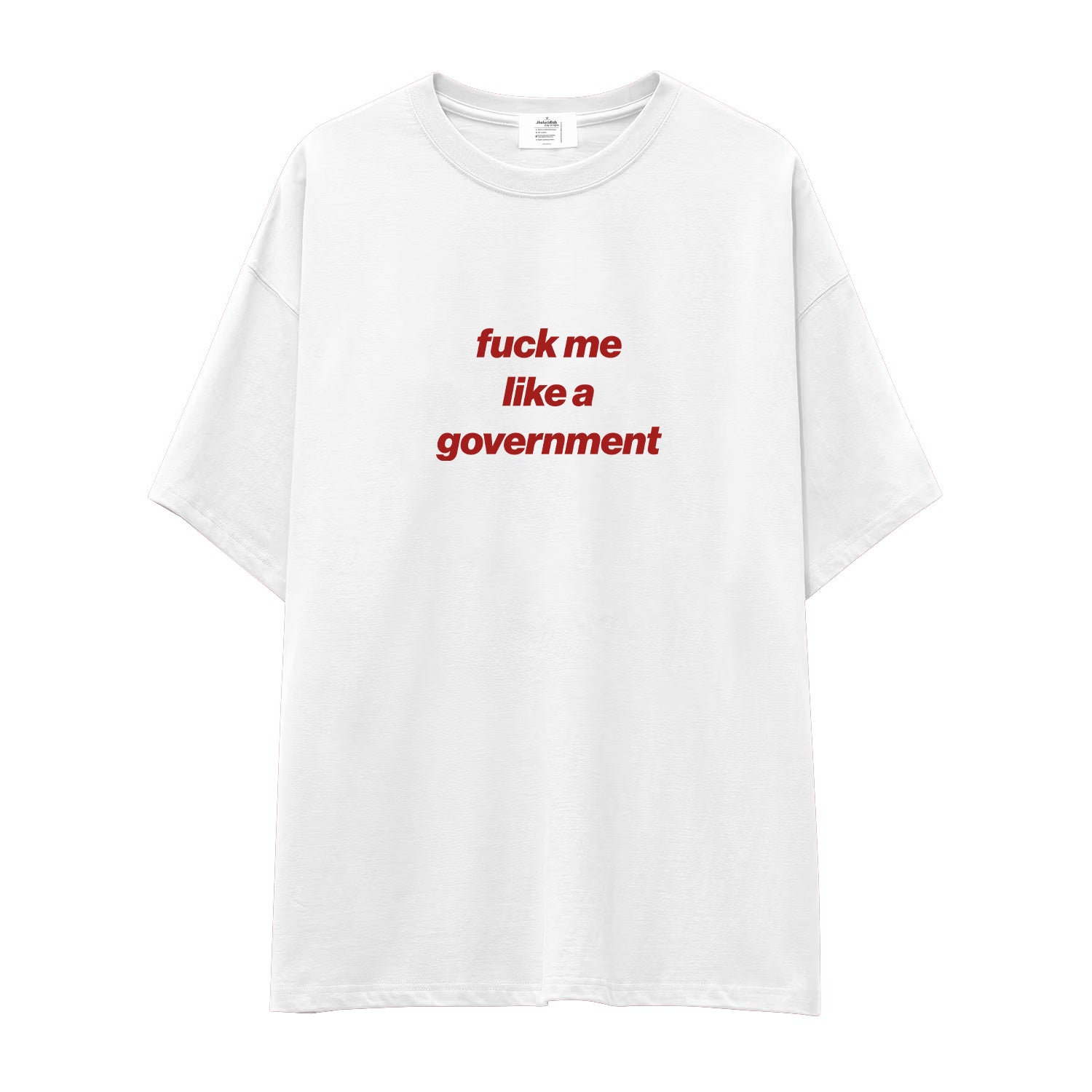 Fuck Me Like the Government Oversize Tişört - beyaz