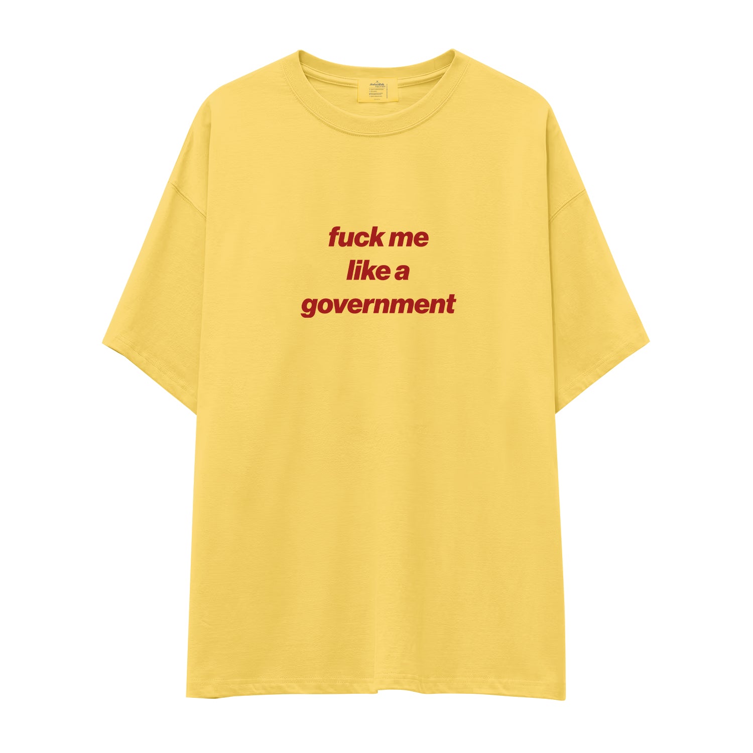 Fuck Me Like the Government Oversize Tişört - sari