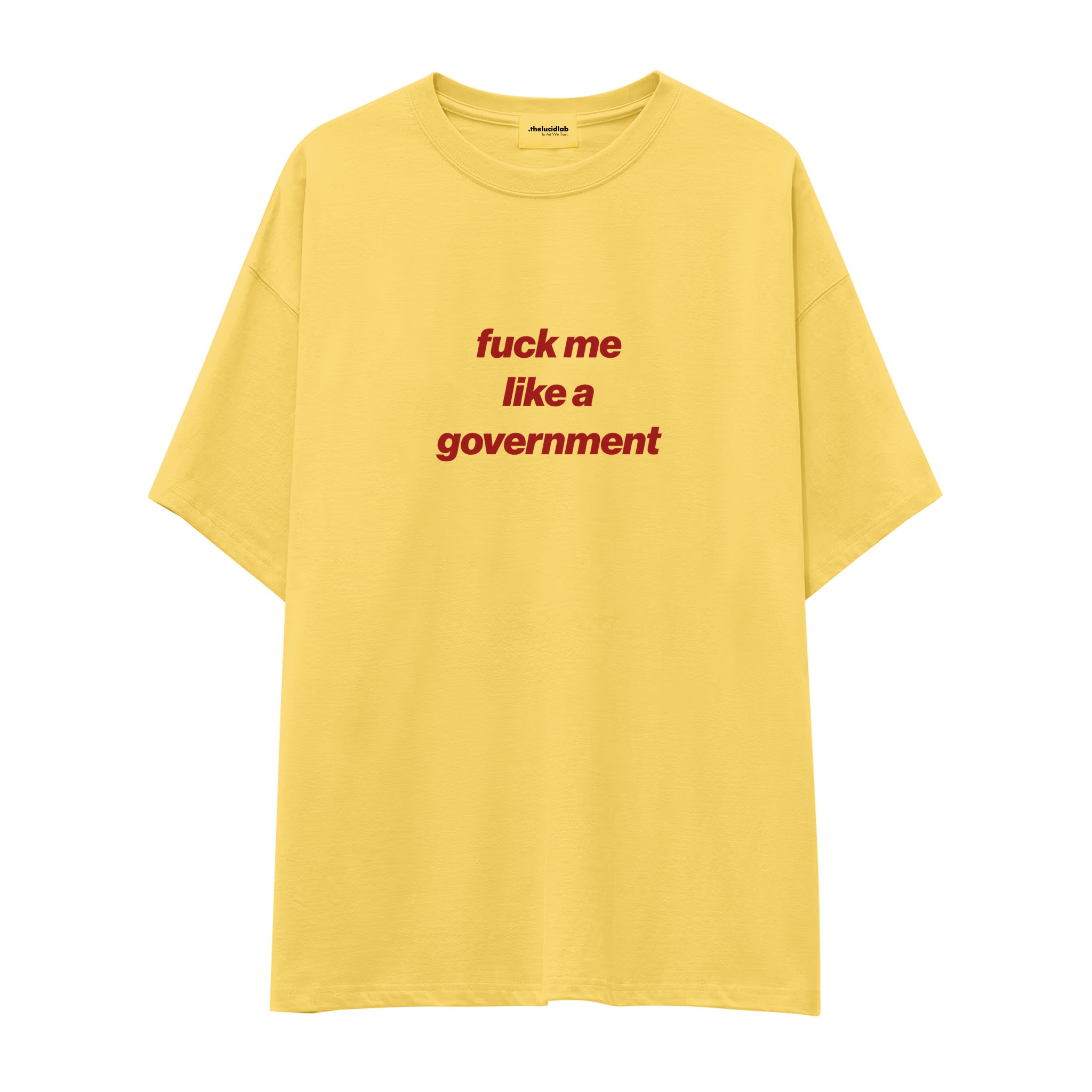 Fuck Me Like the Government Oversize Tişört - sari