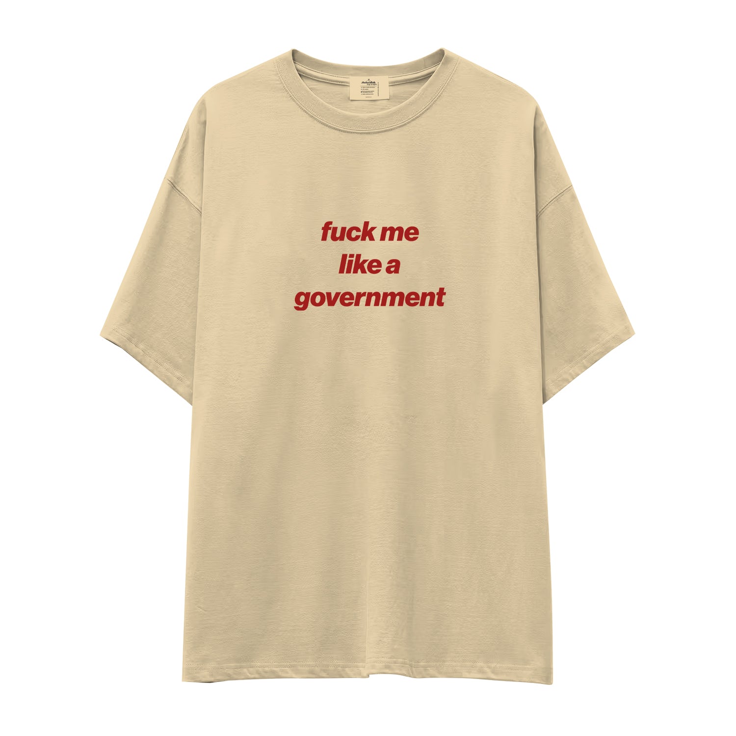 Fuck Me Like the Government Oversize Tişört - krem