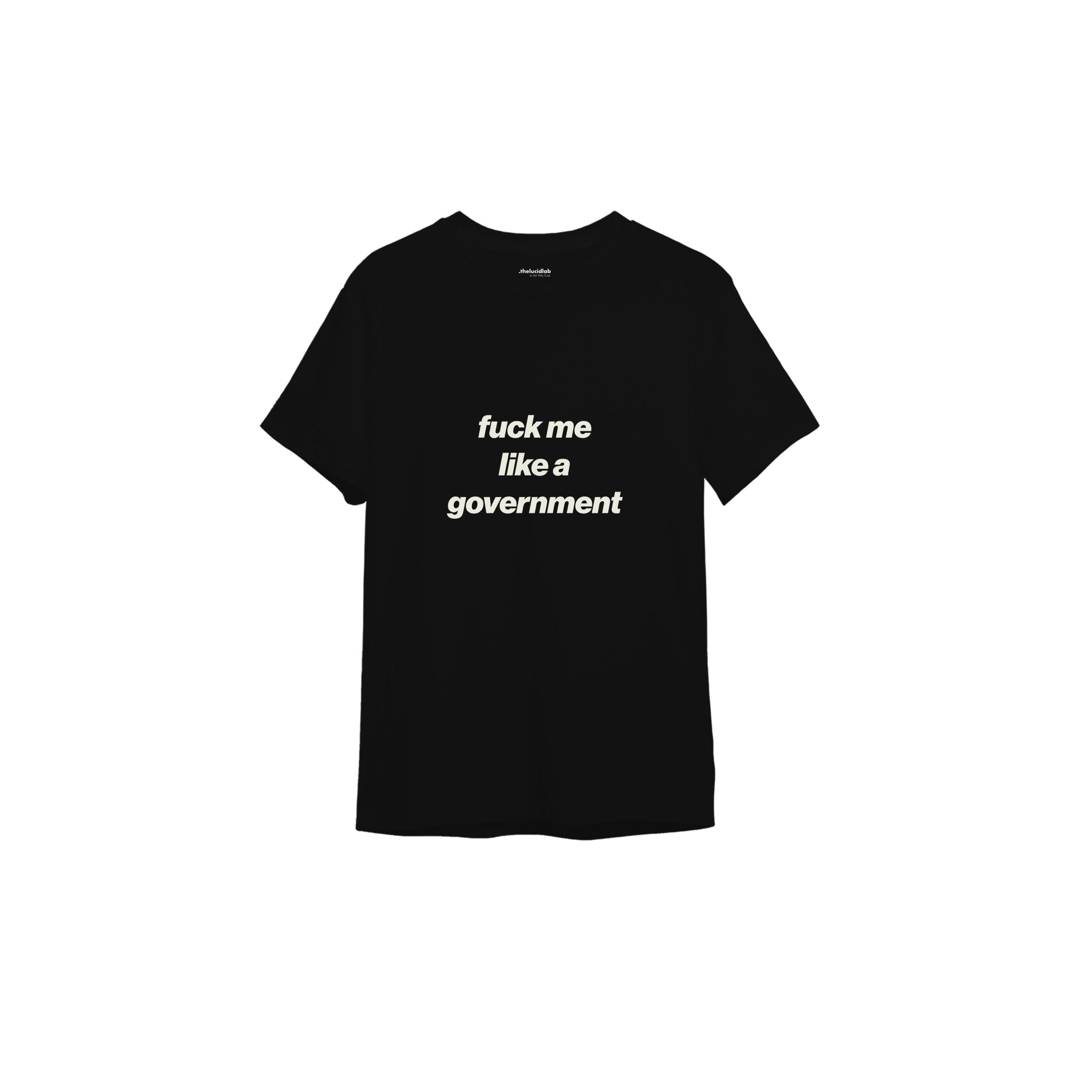 Fuck Me Like the Government Tişört — Siyah