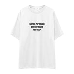 Hating Pop Music Oversize Tişört - beyaz