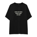 Hating Pop Music Oversize Tişört - siyah