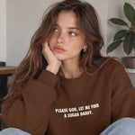 Please God Let Me Find A Sugar Daddy Oversize Sweatshirt – Kahverengi – model üzerinde ön görünüm