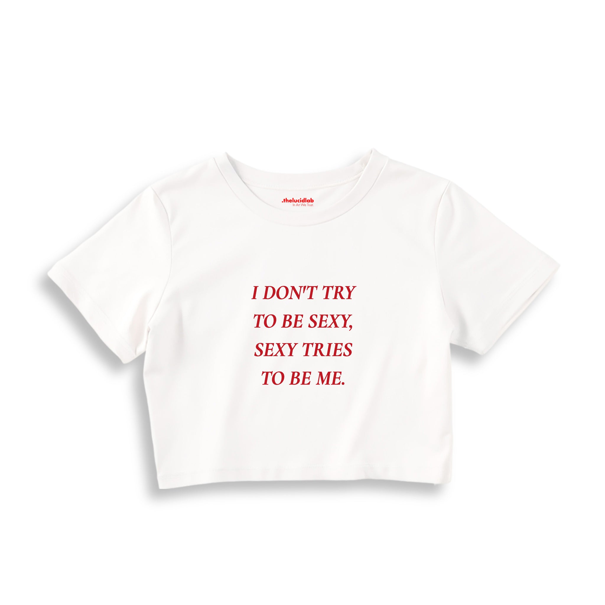 I Don't Try to Be Sexy, Sexy Tries to Be Me Crop Tişört — Beyaz