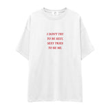 I Don't Try to Be Sexy, Sexy Tries to Be Me Oversize Tişört - beyaz