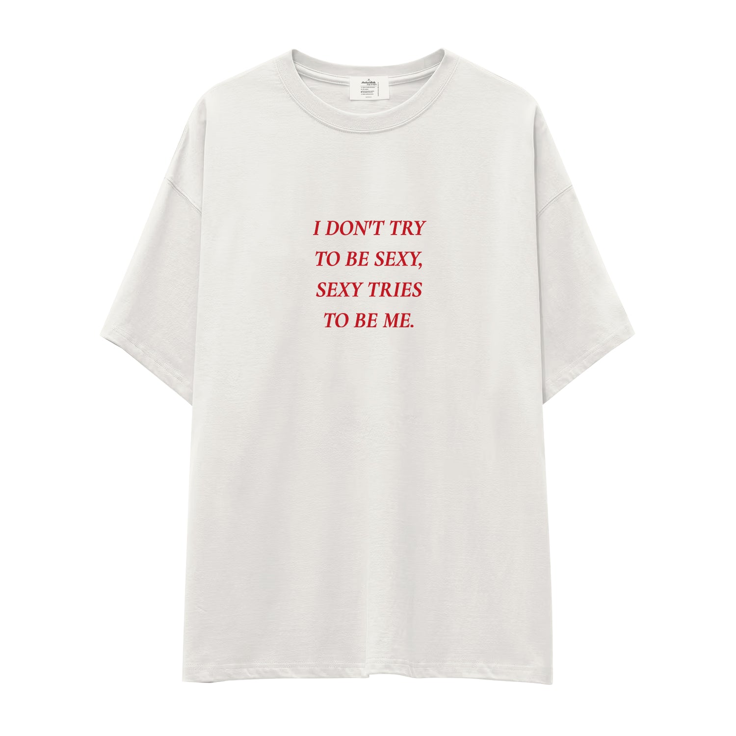 I Don't Try to Be Sexy, Sexy Tries to Be Me Oversize Tişört - ekru
