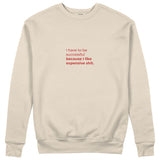 I Like Expensive Shit Sweatshirt - Bej - ön görünüm