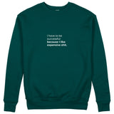 I Like Expensive Shit Sweatshirt - Koyu Yeşil - ön görünüm
