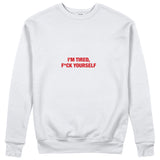 I'm Tired Sweatshirt - Beyaz - ön görünüm