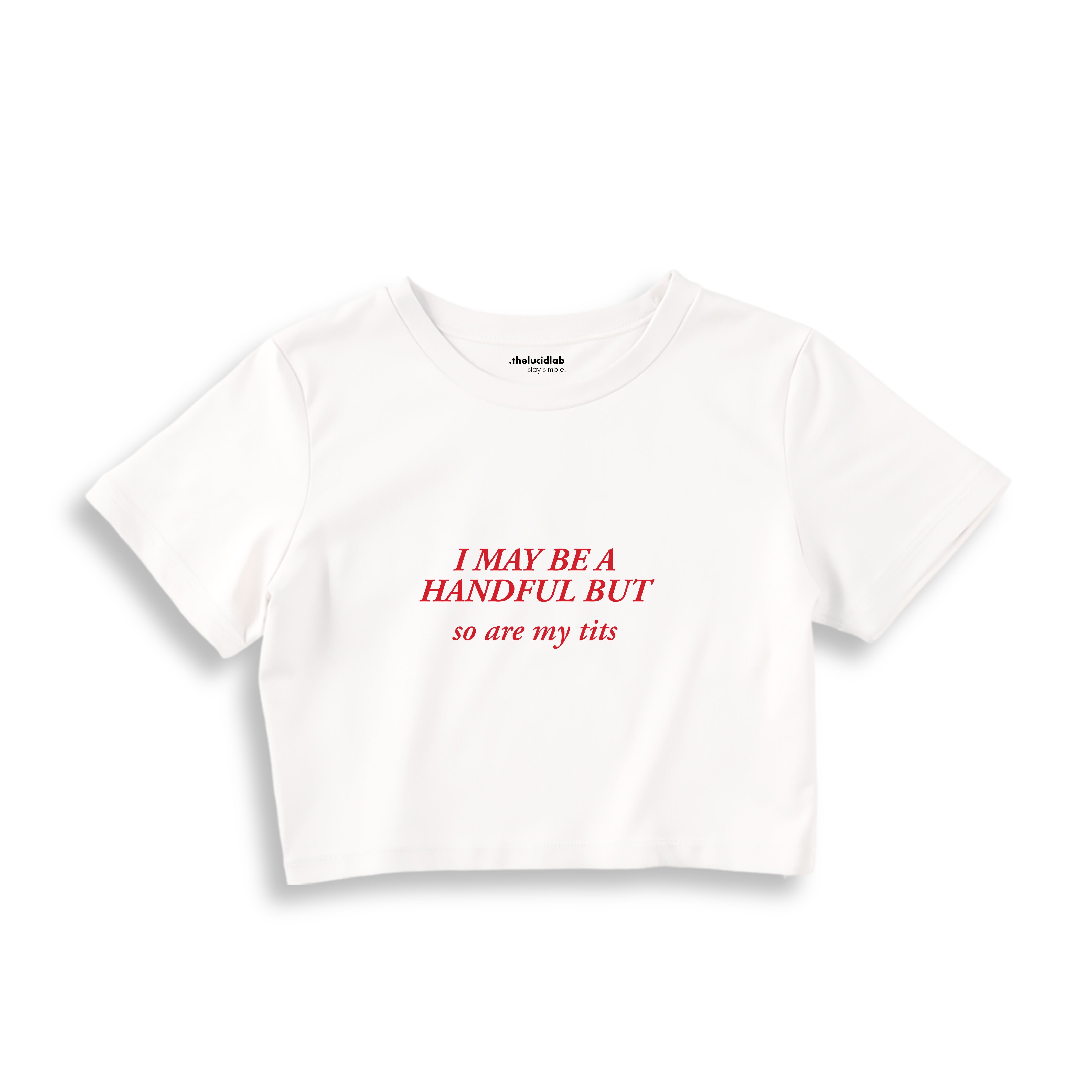 I May Be a Handful, but So Are My Tits Crop Tişört - beyaz