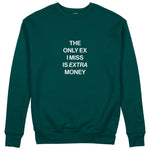 I Miss Is Extra Money Sweatshirt - Koyu Yeşil - ön görünüm