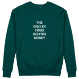 I Miss Is Extra Money Sweatshirt - Koyu Yeşil - ön görünüm