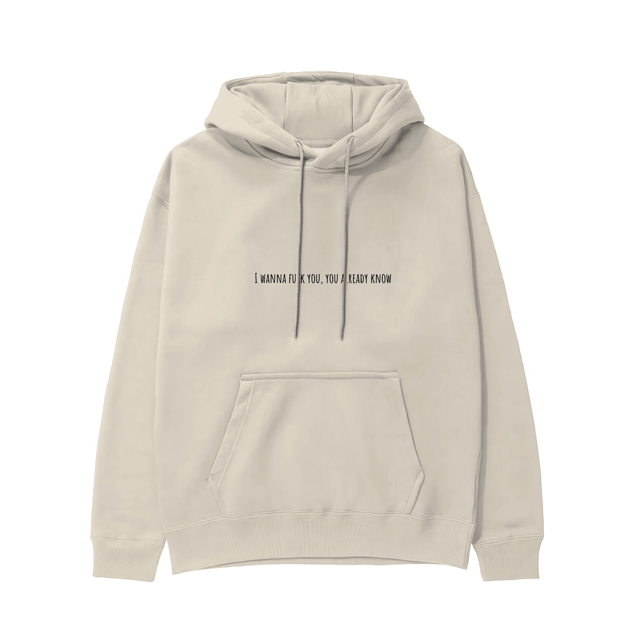 I Wanna Fuck You, You Already Know Hoodie - Krem - ön görünüm