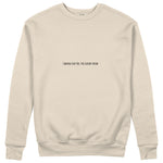 I Wanna Fuck You, You Already Know Sweatshirt - Bej - ön görünüm