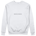 I Wanna Fuck You, You Already Know Sweatshirt - Beyaz - ön görünüm